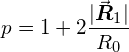 \[ p = 1 + 2 \frac{| \vec{\boldsymbol{R}}_1 |}{R_0} \]